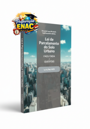 E-book Lei de Parcelamento do Solo Urbano Facilitada (Lei 6.766/1979), com esquemas e explicações para concursos de cartório e prática jurídica, autoria de Eduardo Lopes Machado.