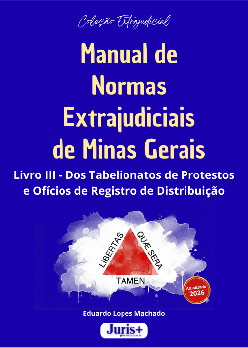 Manual de Normas Extrajudiciais de Minas Gerais - Livro III - Dos Tabelionatos de Protestos e Ofícios de Registro de Distribuição