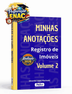 E-book Minhas Anotações: Registro de Imóveis – Volume 2, com esquemas práticos e doutrina sobre o serviço registral imobiliário, autoria de Eduardo Lopes Machado.