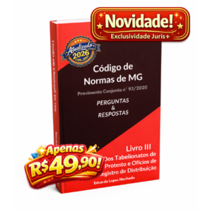 E-book de Perguntas e Respostas sobre o Código de Normas de Minas Gerais – Livro III (Dos Tabelionatos de Protesto e Ofícios de Distribuição), autoria de Eduardo Lopes Machado.