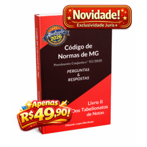 E-book de Perguntas e Respostas sobre o Código de Normas de Minas Gerais – Livro II (Dos Tabelionatos de Notas), baseado no Provimento Conjunto nº 93/2020, por Eduardo Lopes Machado.