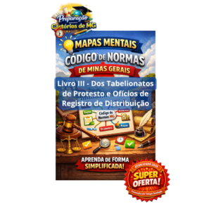 Mapas mentais esquematizados em PNG sobre o Código de Normas de Minas Gerais – Livro III – Dos Tabelionatos de Protesto e Ofícios de Registro de Distribuição, por Eduardo Lopes Machado.